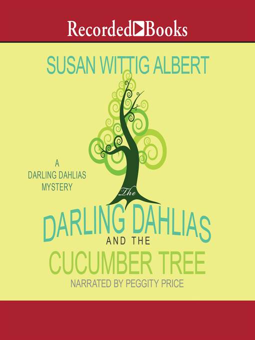 Title details for The Darling Dahlias and the Cucumber Tree by Susan Wittig Albert - Wait list